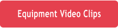 Equipment Video Clips