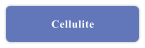 Cellulite
